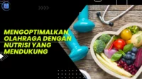 Mengoptimalkan-Olahraga-dengan-Nutrisi-yang-Mendukung