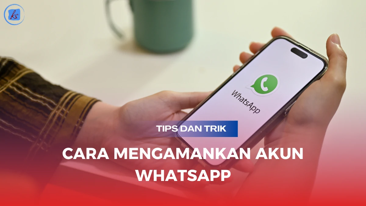 Cara-Mengamankan-Akun-WhatsApp-dengan-Tips-dan-Trik-Terbaik